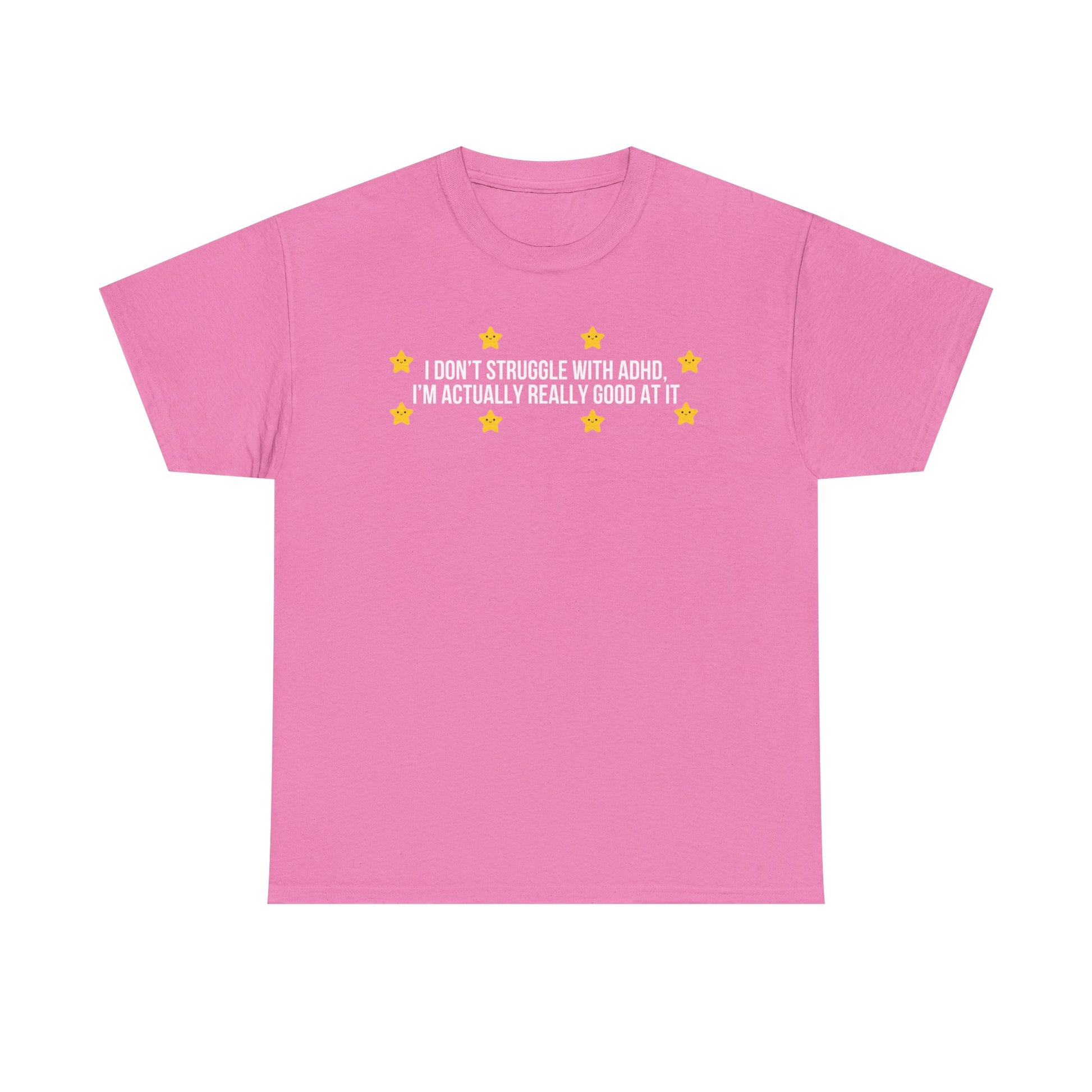 I Don't Struggle With ADHD printed t-shirt - Tired Girl Apparel