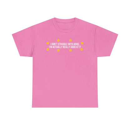 I Don't Struggle With ADHD printed t-shirt - Tired Girl Apparel