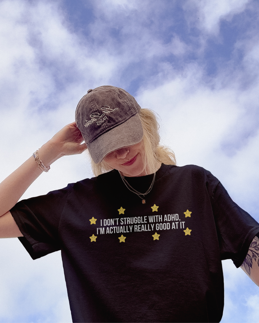 I Don't Struggle With ADHD printed t-shirt - Tired Girl Apparel