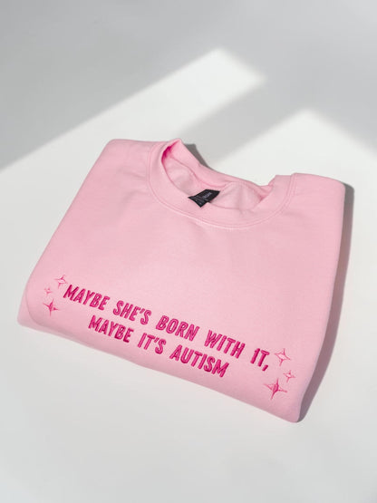 Maybe It’s Autism embroidered sweatshirt - Tired Girl Apparel