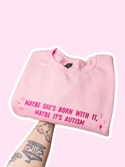 Maybe It’s Autism embroidered sweatshirt - Tired Girl Apparel