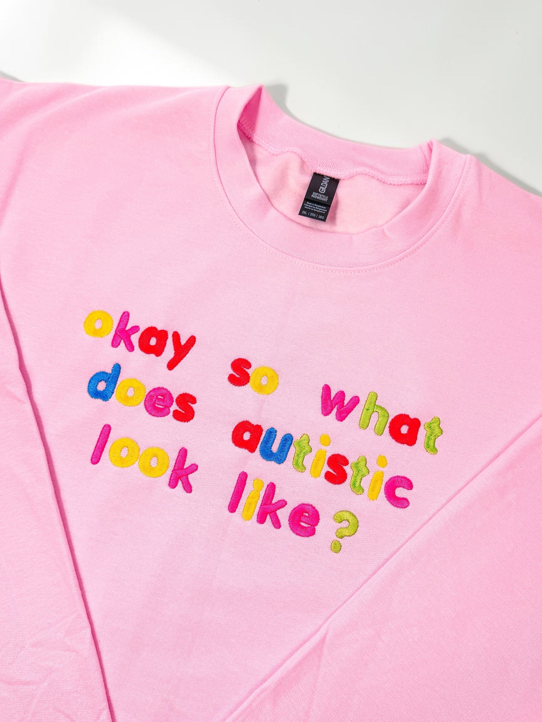 Okay So What Does Autistic Look Like? embroidered sweatshirt - Tired Girl Apparel