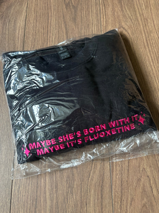 READY TO SHIP - Maybe It's Fluoxetine sweatshirt