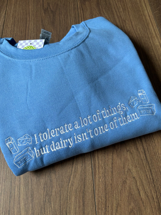 READY TO SHIP - I Don't Tolerate Dairy sweatshirt