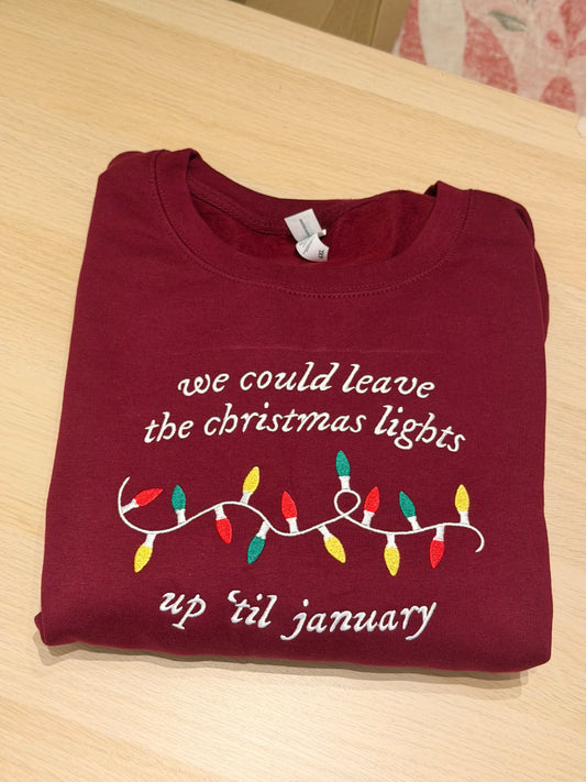 CLEARANCE We Can Leave The Christmas Lights Up sweatshirt - Tired Girl Apparel