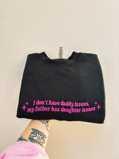 I Don't Have Daddy Issues embroidered crewneck sweatshirt - Tired Girl Apparel