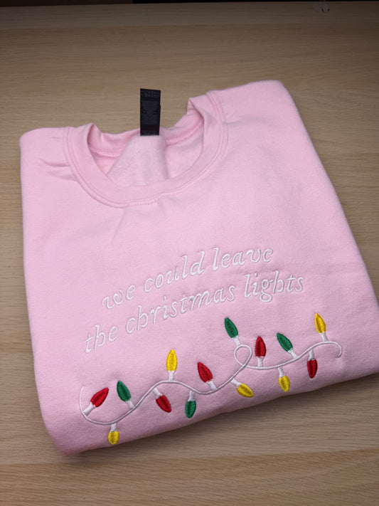 CLEARANCE We Can Leave The Christmas Lights Up sweatshirt - Tired Girl Apparel