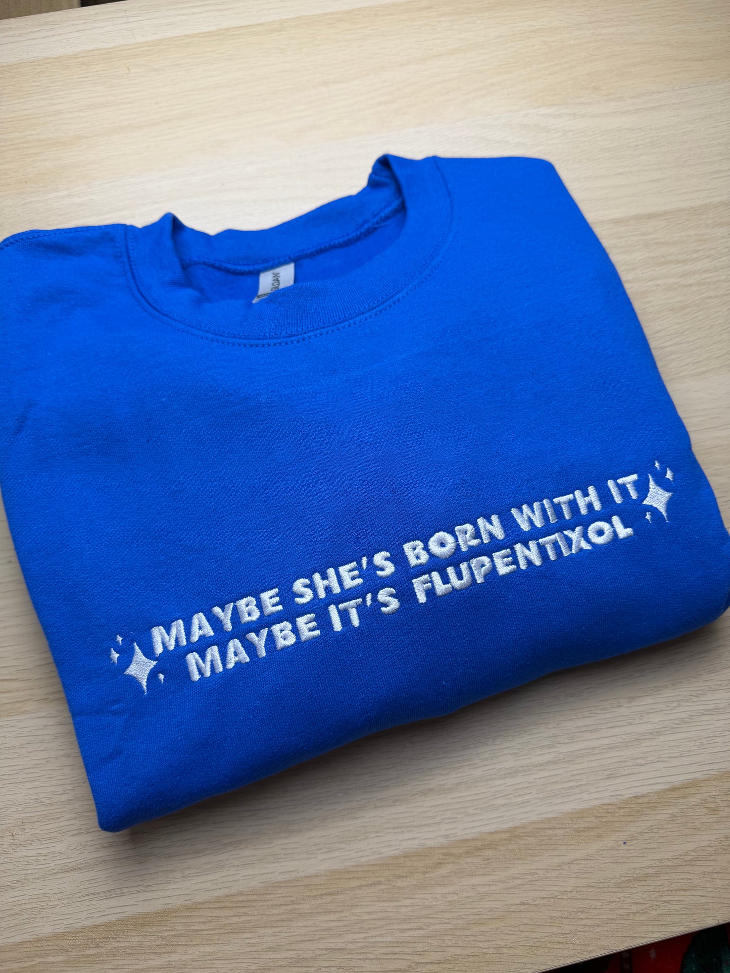 CLEARANCE Maybe It's Flupentixol sweatshirt - Tired Girl Apparel