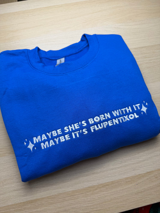 CLEARANCE Maybe It's Flupentixol sweatshirt - Tired Girl Apparel