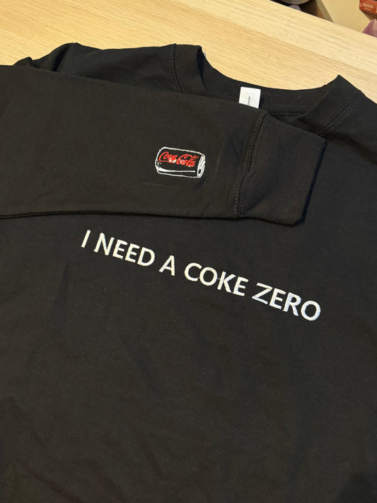 CLEARANCE I Need A Coke Zero sweatshirt
