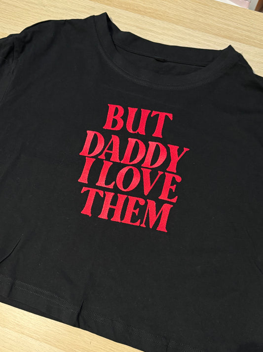 CLEARANCE But Daddy I Love Them crop top