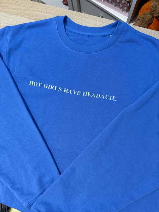 CLEARANCE Hot Girls Have Headaches sweatshirt damaged