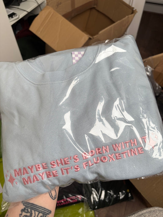 READY TO SHIP - Maybe It's Fluoxetine crewneck - Tired Girl Apparel