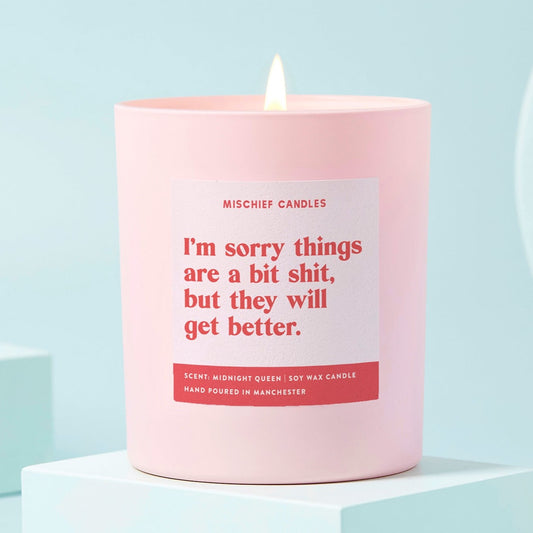 Mischief Candles Sorry Things Are Shit Right Now They'll Get Better Candle