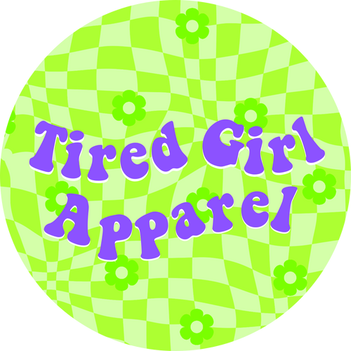 Tired Girl Apparel