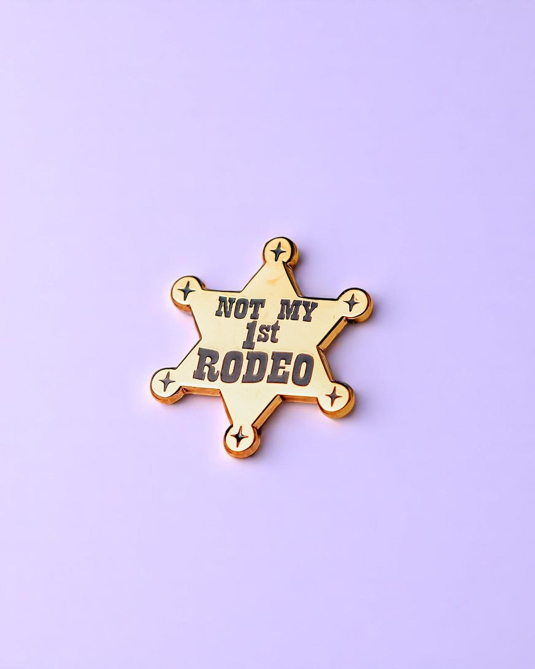 Not My First Rodeo enamel pin - Tired Girl Apparel