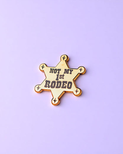Not My First Rodeo enamel pin - Tired Girl Apparel