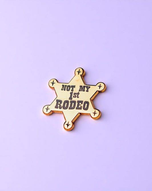 Not My First Rodeo enamel pin - Tired Girl Apparel