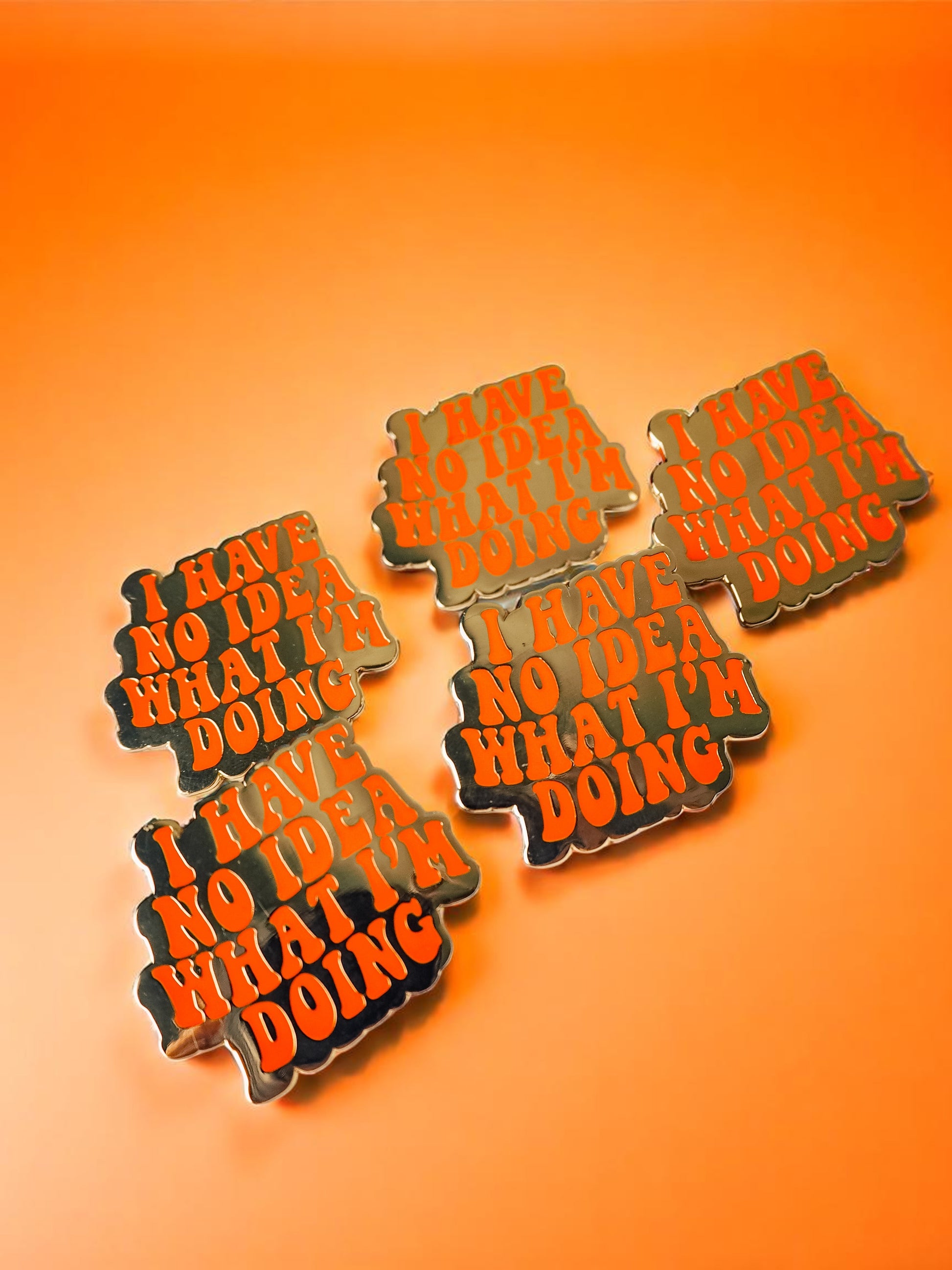 I Have No Idea What I'm Doing enamel pin - Tired Girl Apparel