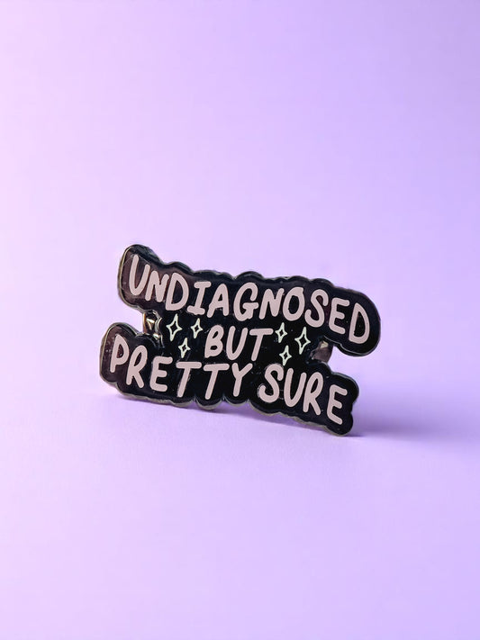 Undiagnosed But Pretty Sure enamel pin - Tired Girl Apparel