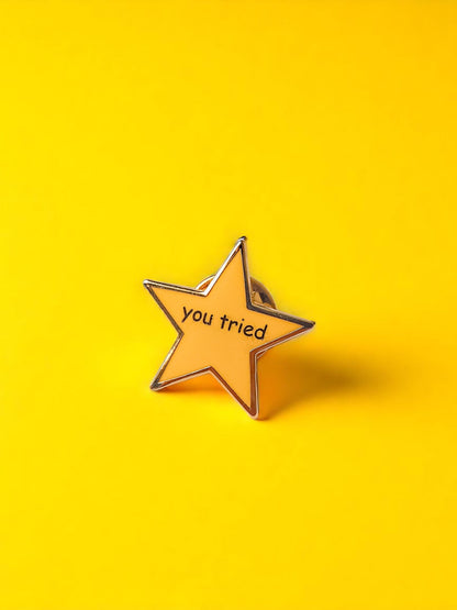 You Tried enamel pin - Tired Girl Apparel