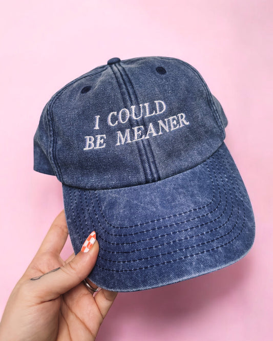 I Could Be Meaner embroidered baseball cap - Tired Girl Apparel