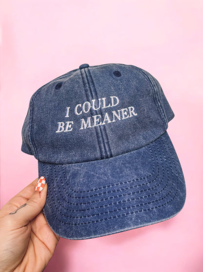 I Could Be Meaner embroidered baseball cap - Tired Girl Apparel