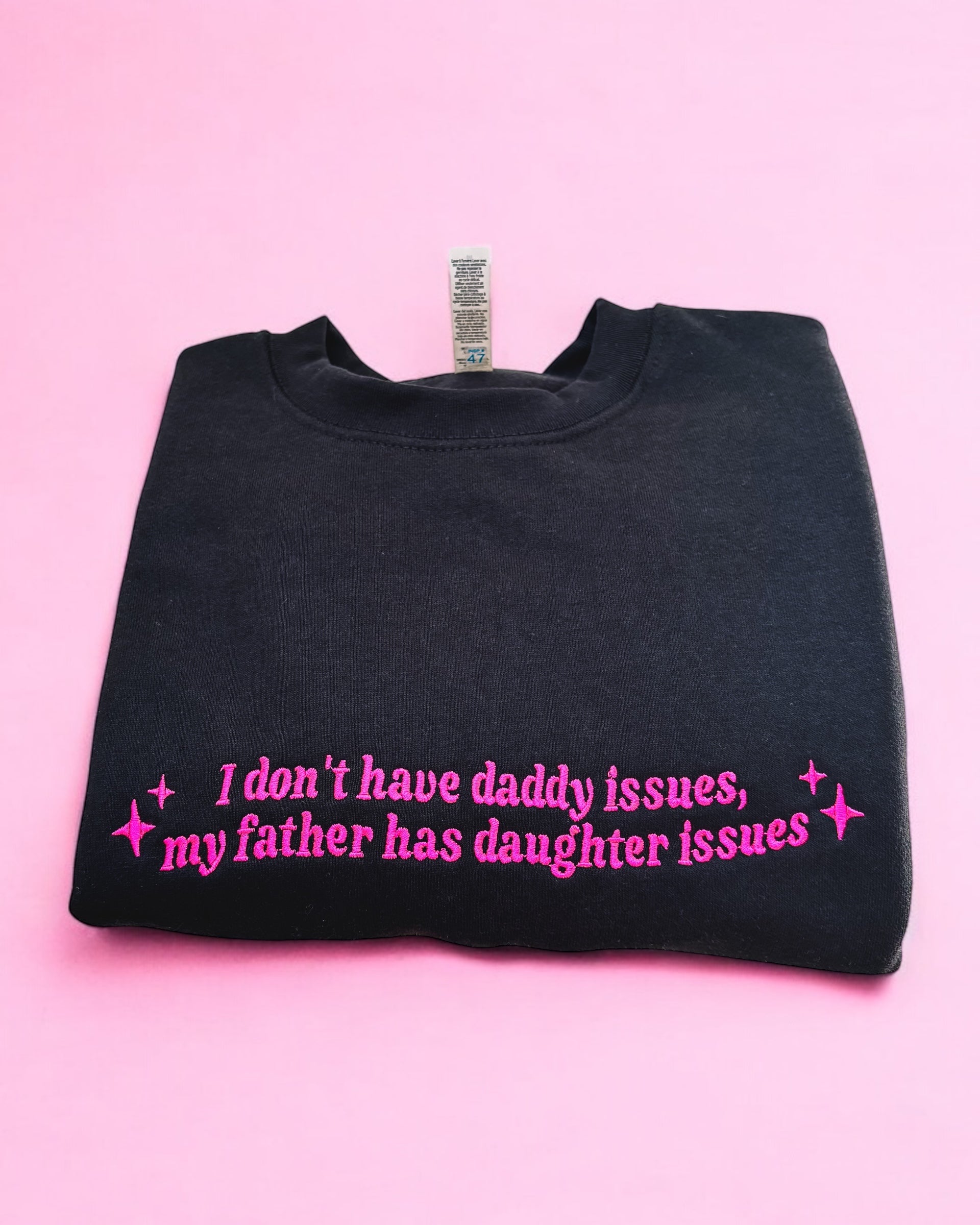 I Don't Have Daddy Issues embroidered crewneck sweatshirt - Tired Girl Apparel