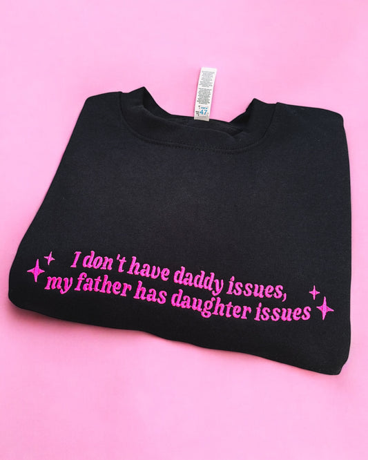 I Don't Have Daddy Issues embroidered crewneck sweatshirt - Tired Girl Apparel