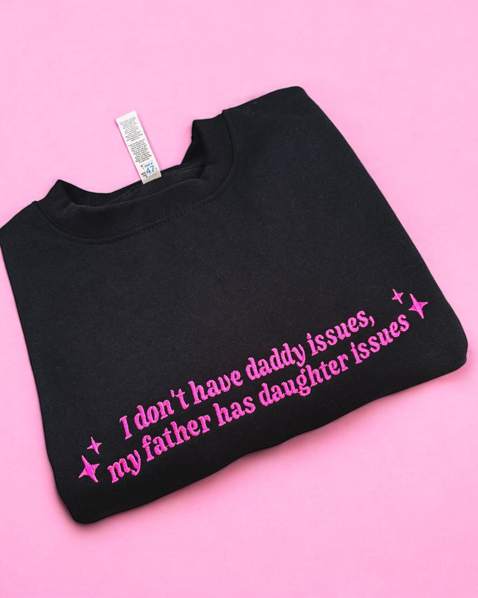 I Don't Have Daddy Issues embroidered crewneck sweatshirt - Tired Girl Apparel