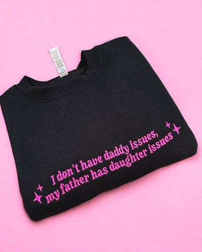 I Don't Have Daddy Issues embroidered crewneck sweatshirt - Tired Girl Apparel