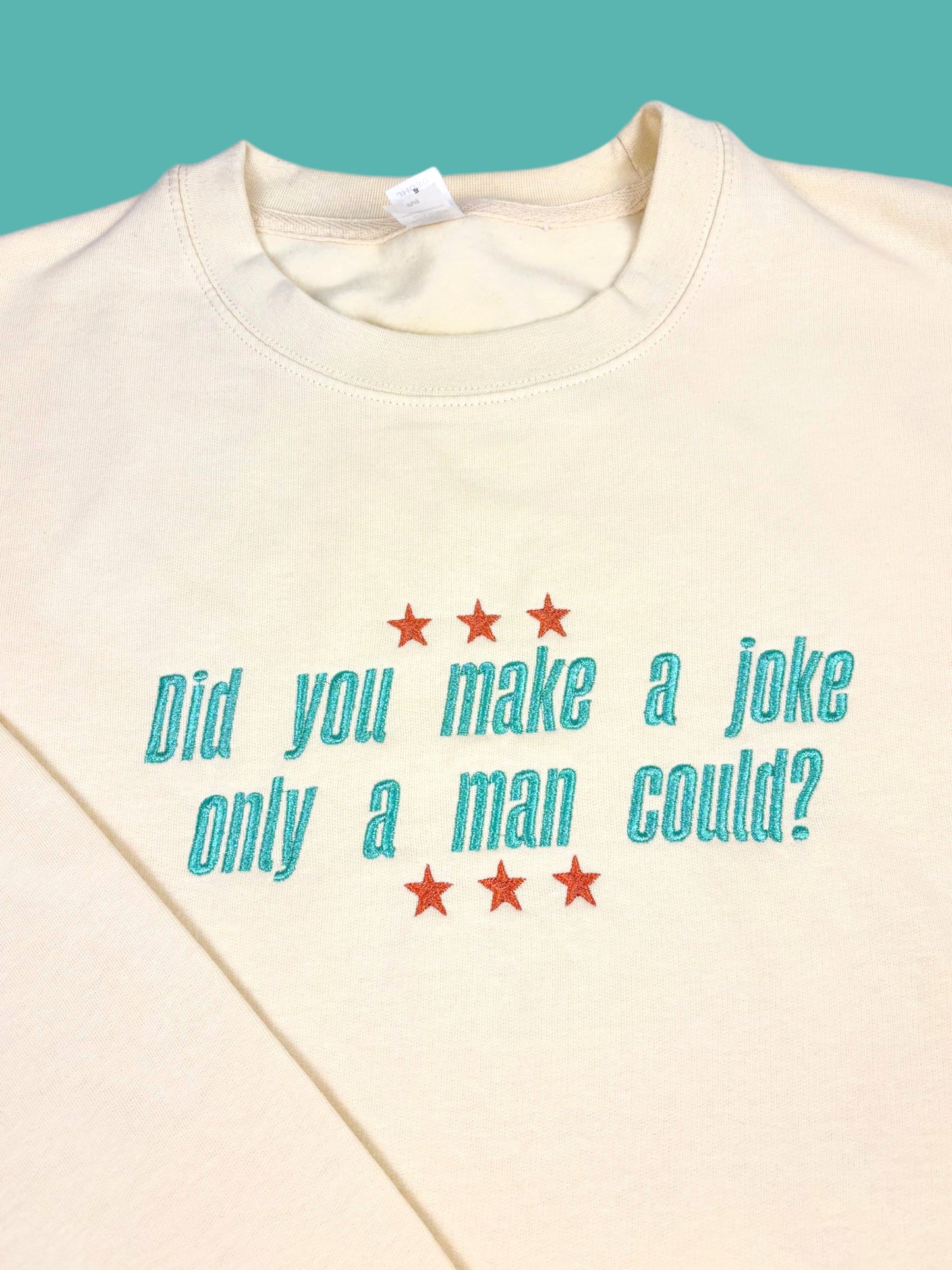 Did You Make A Joke Only A Man Could? embroidered crewneck sweatshirt
