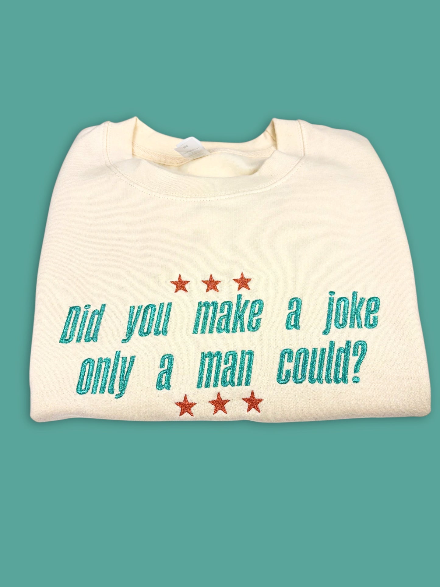 Did You Make A Joke Only A Man Could? embroidered crewneck sweatshirt