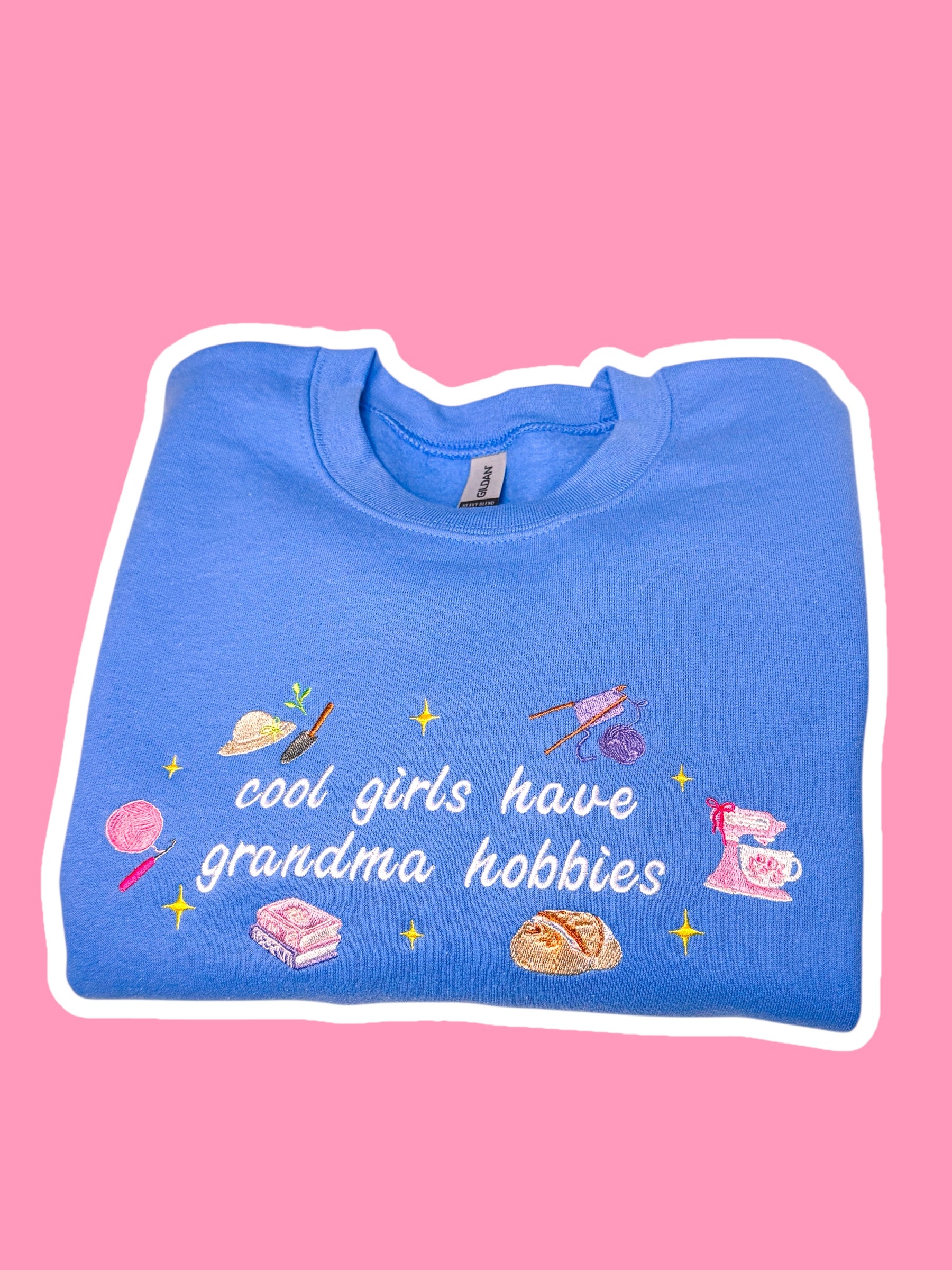 Cool Girls Have Grandma Hobbies embroidered sweatshirt - Tired Girl Apparel