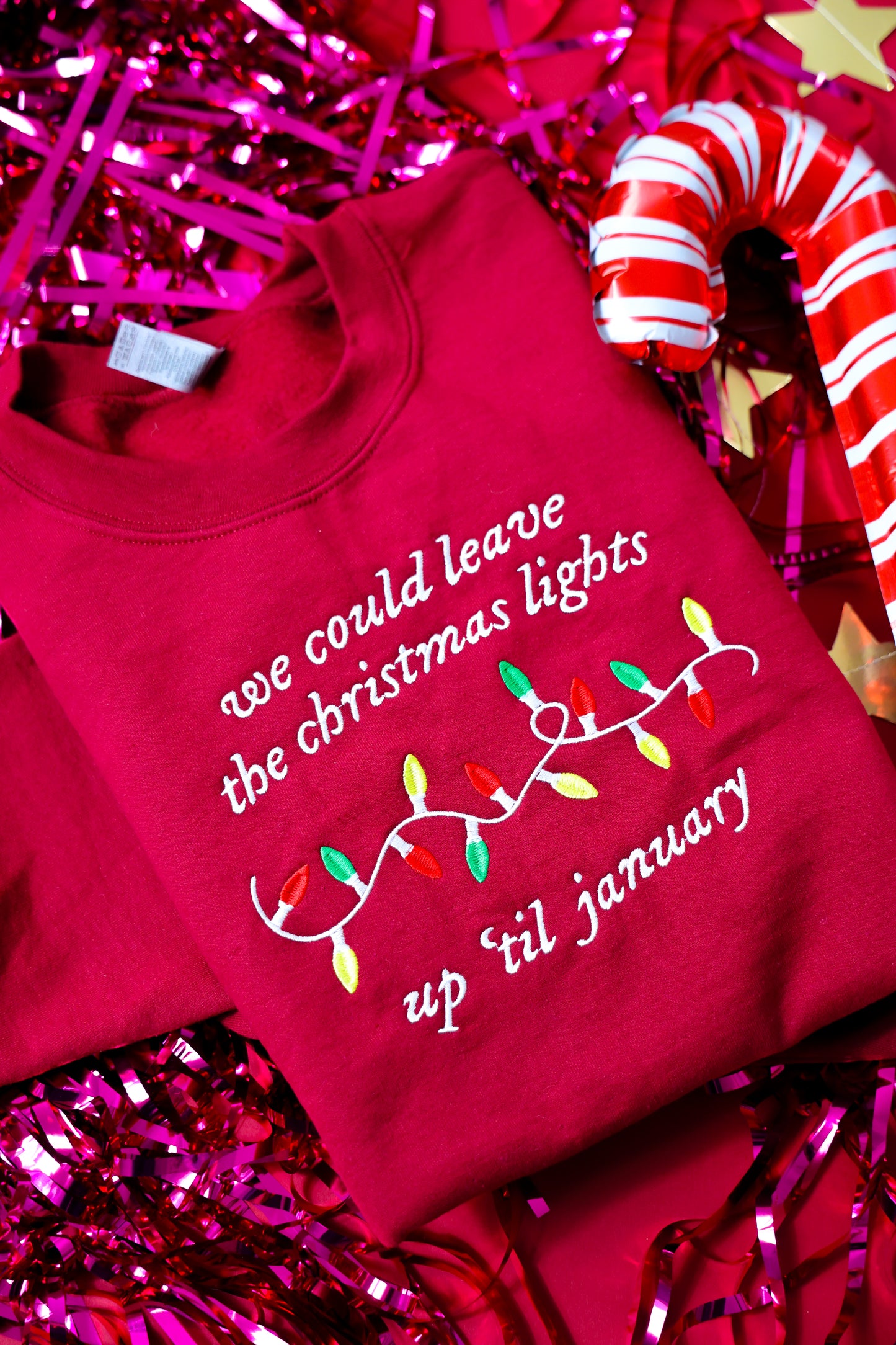 We Could Leave The Christmas Lights Up Til January embroidered crewneck
