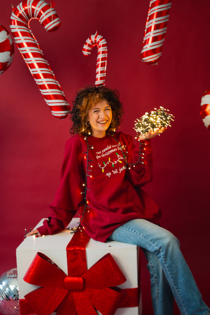 We Could Leave The Christmas Lights Up Til January embroidered crewneck