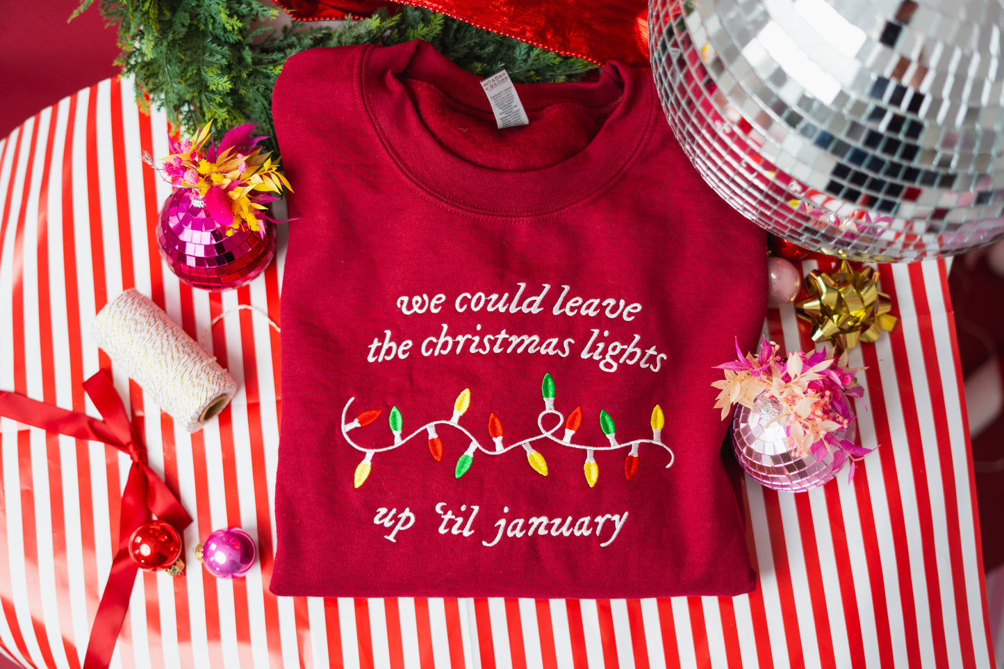 We Could Leave The Christmas Lights Up Til January embroidered crewneck