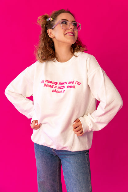 My Tummy Hurts And I’m Being A Little B About It embroidered crewneck sweatshirt - Tired Girl Apparel