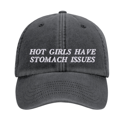 Hot Girls Have Stomach Issues embroidered baseball cap