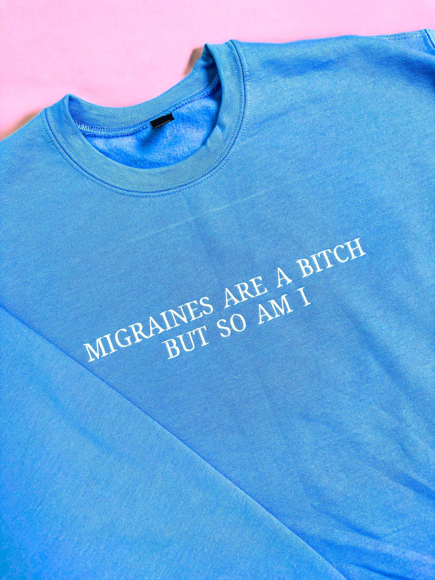 Migraines Are A Bitch, But So Am I embroidered sweatshirt - Tired Girl Apparel