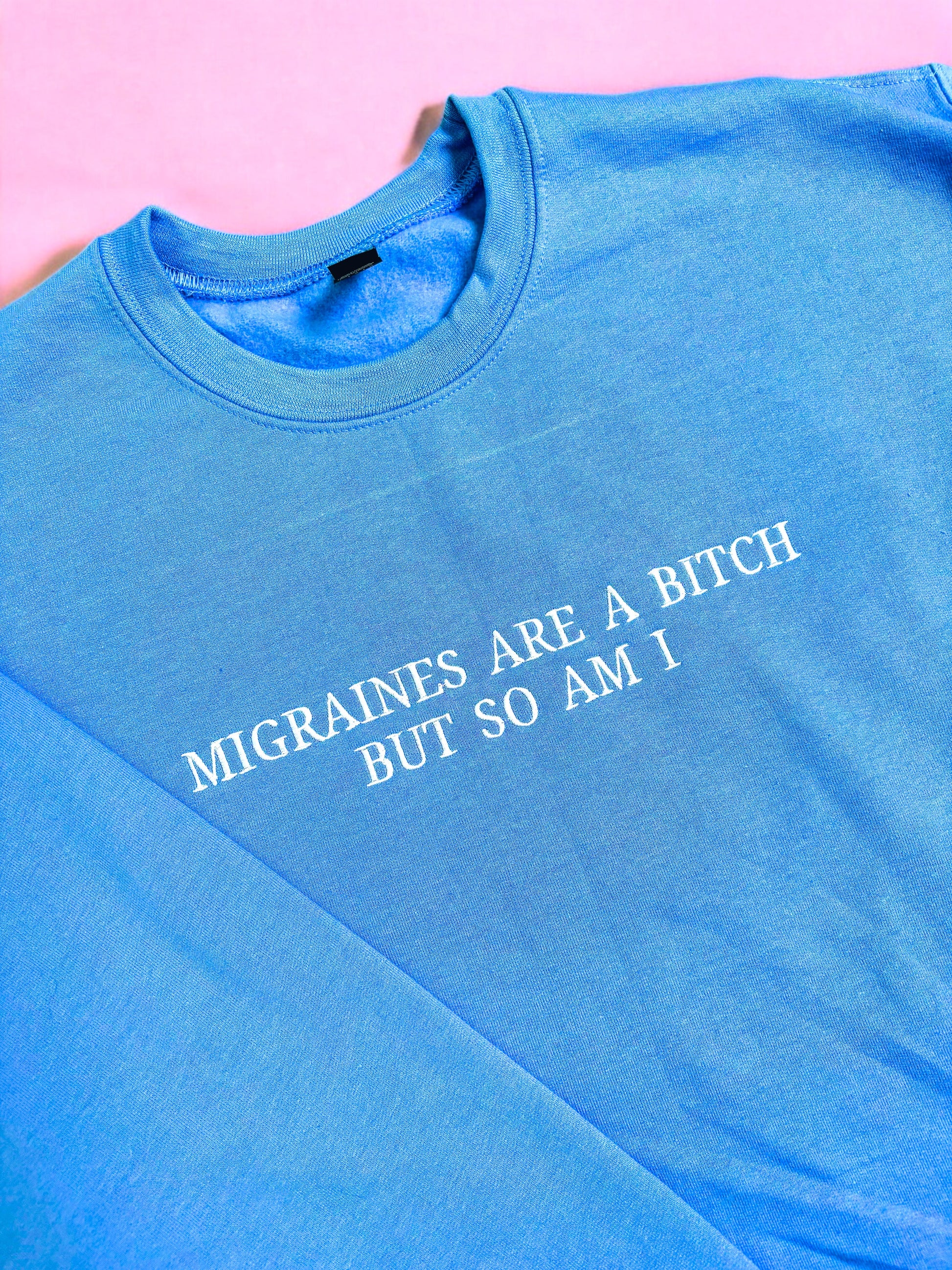 Migraines Are A Bitch, But So Am I embroidered sweatshirt - Tired Girl Apparel