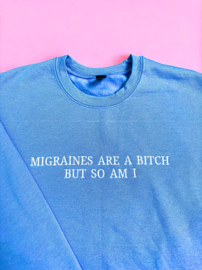 Migraines Are A Bitch, But So Am I embroidered sweatshirt - Tired Girl Apparel