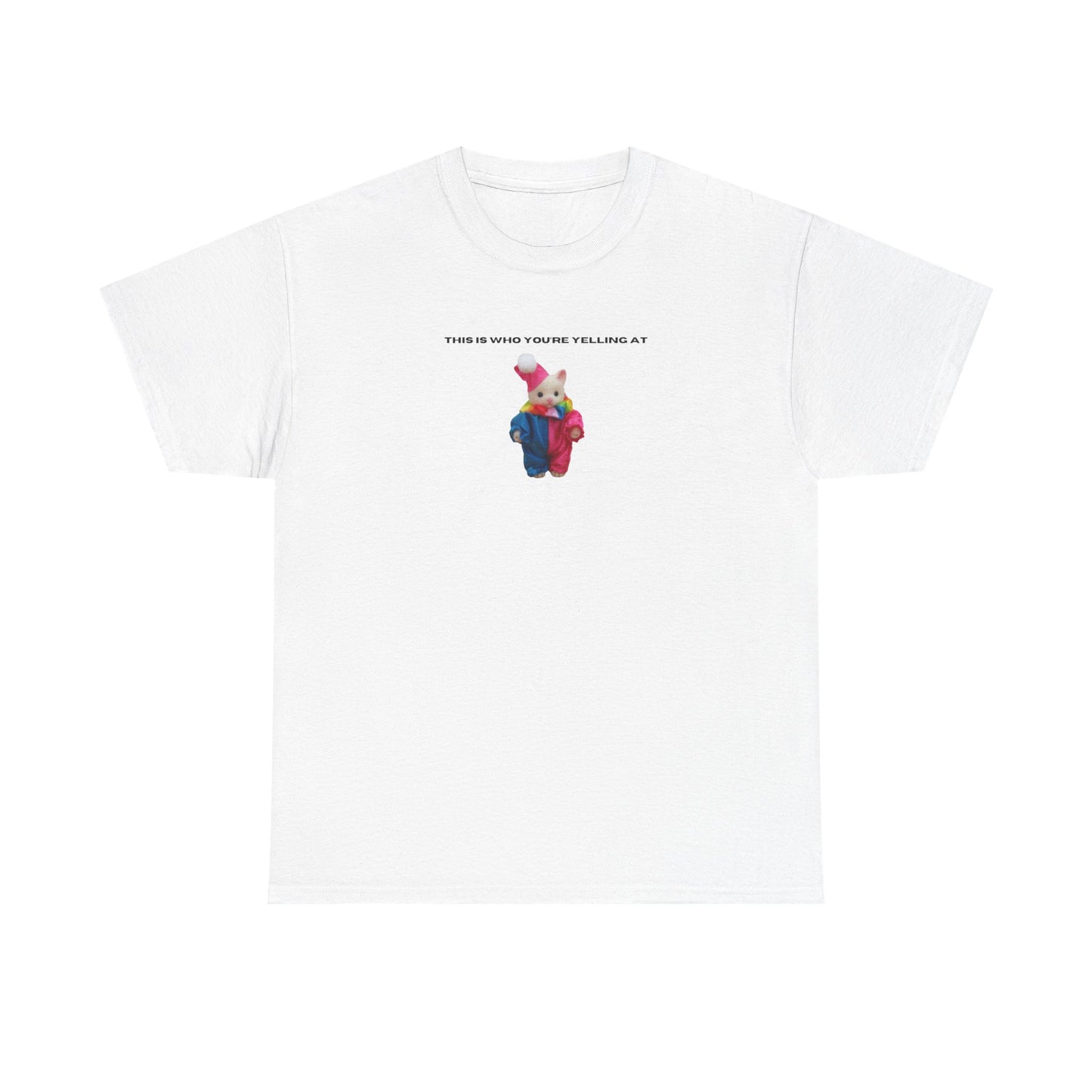 This Is Who You're Yelling At printed t-shirt