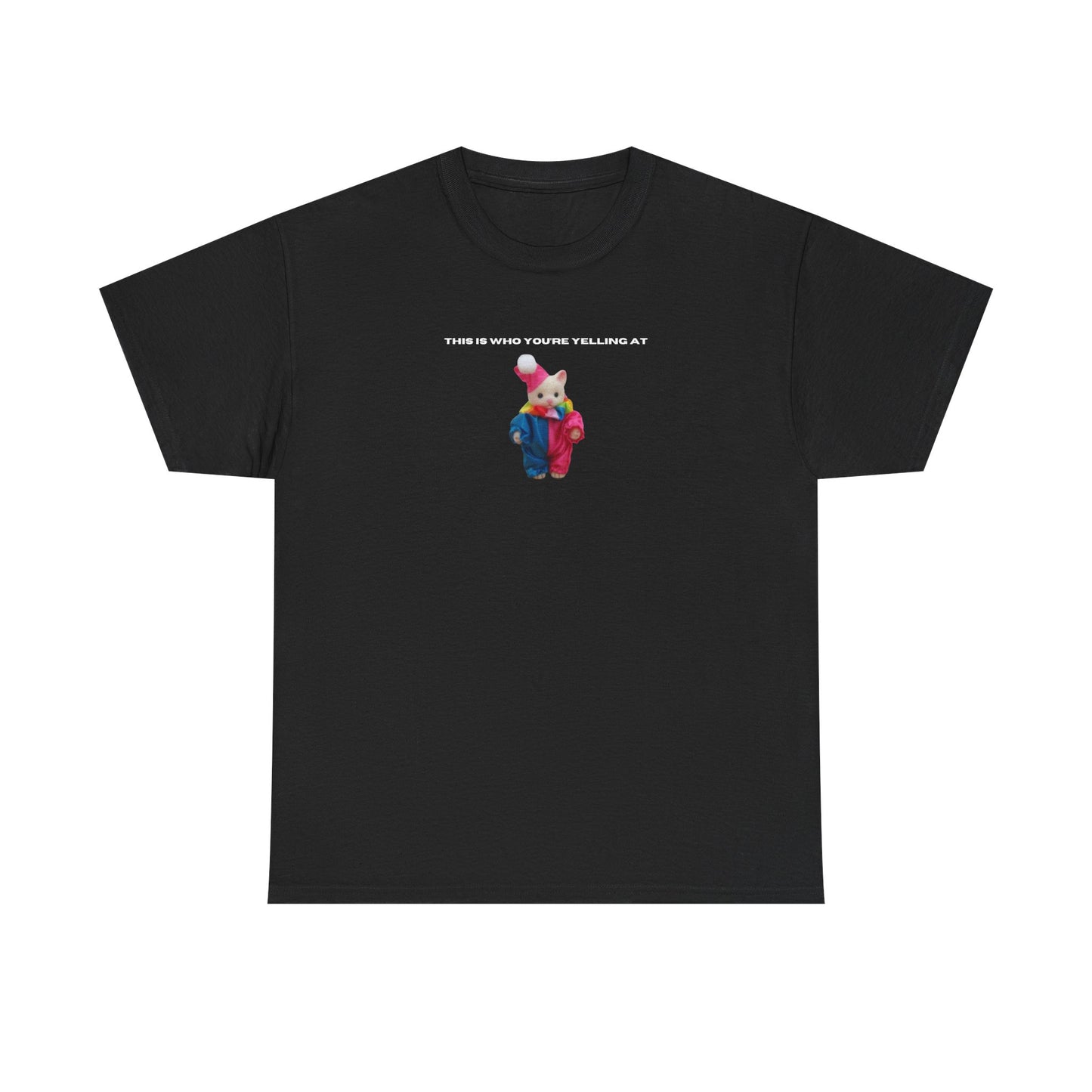 This Is Who You're Yelling At printed t-shirt