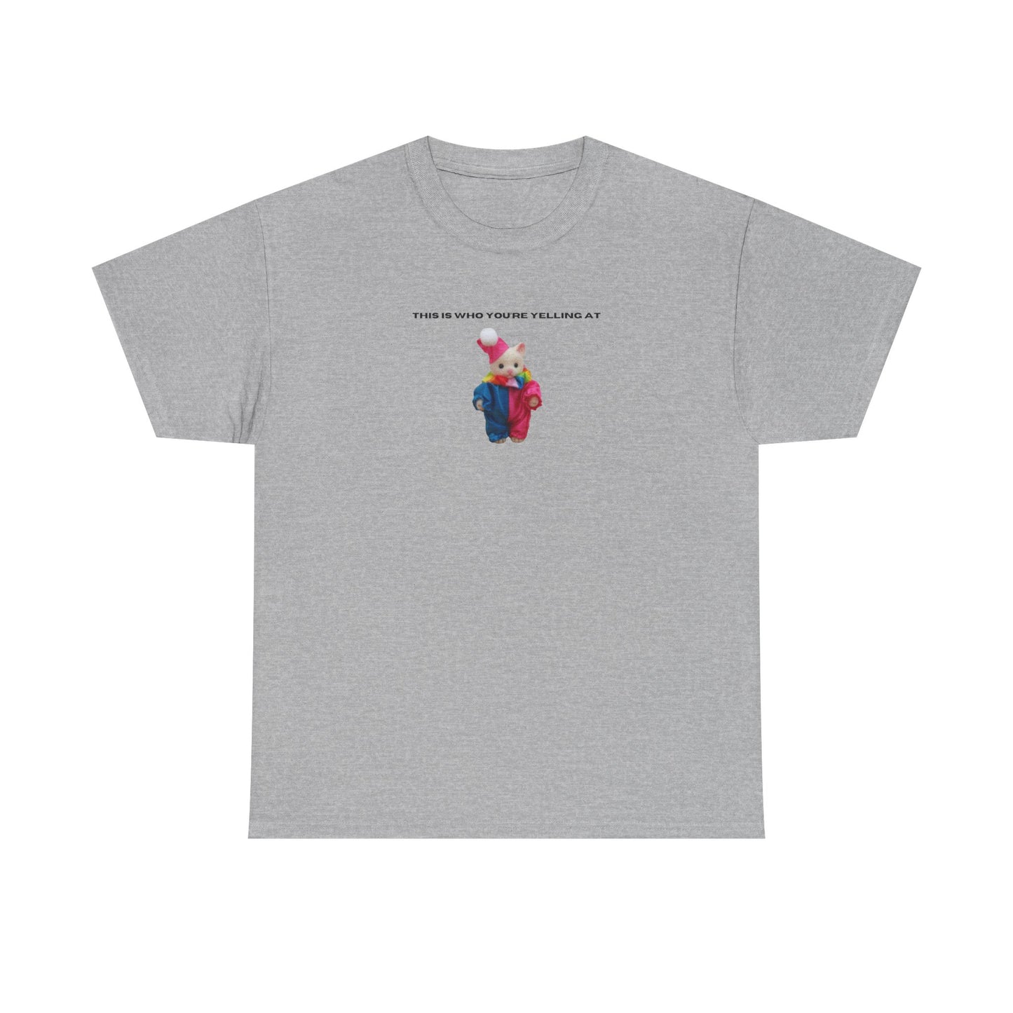 This Is Who You're Yelling At printed t-shirt