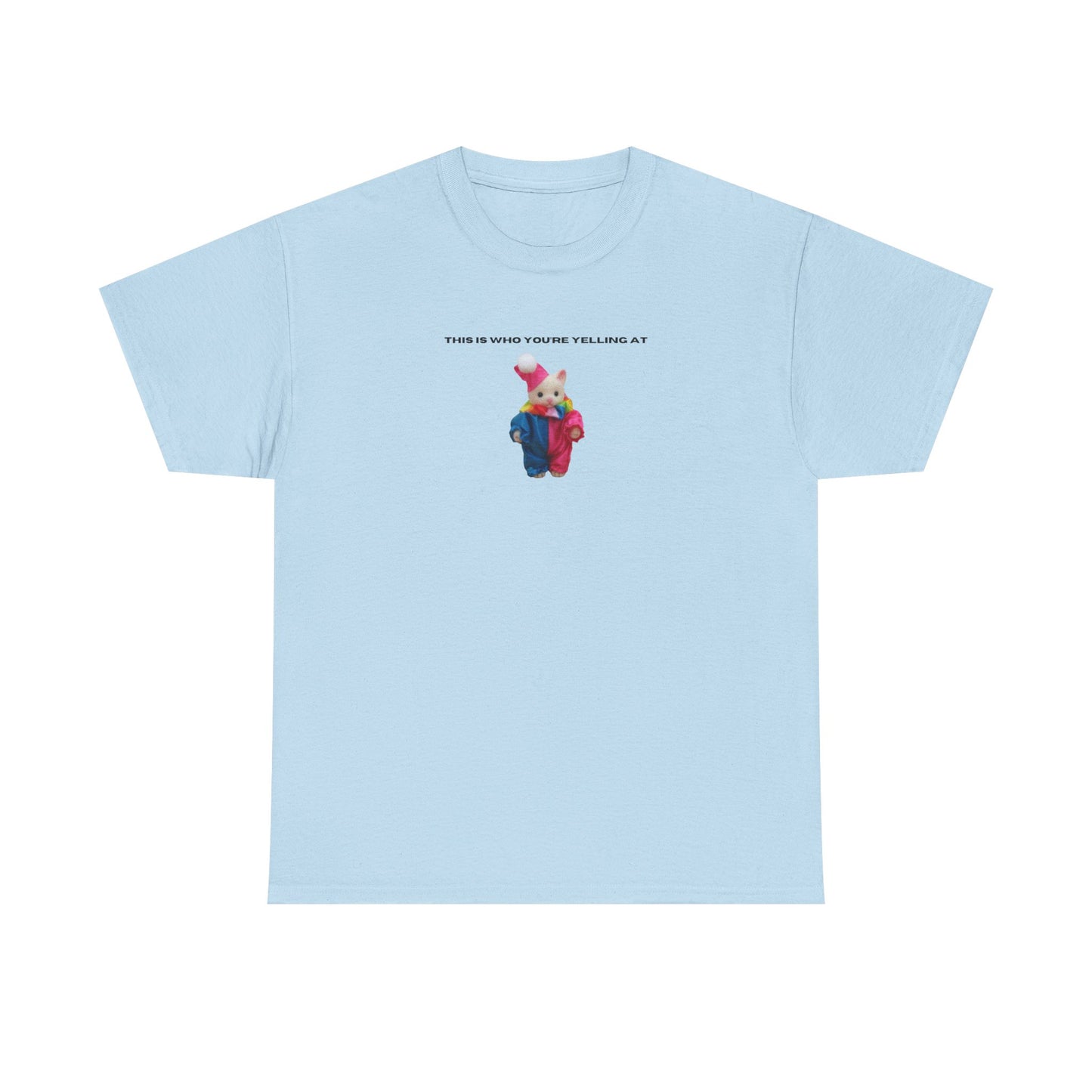 This Is Who You're Yelling At printed t-shirt