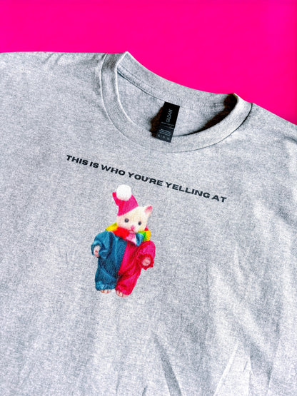 This Is Who You're Yelling At printed t-shirt