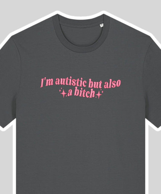 Autistic But Also A Bitch embroidered t-shirt - Tired Girl Apparel