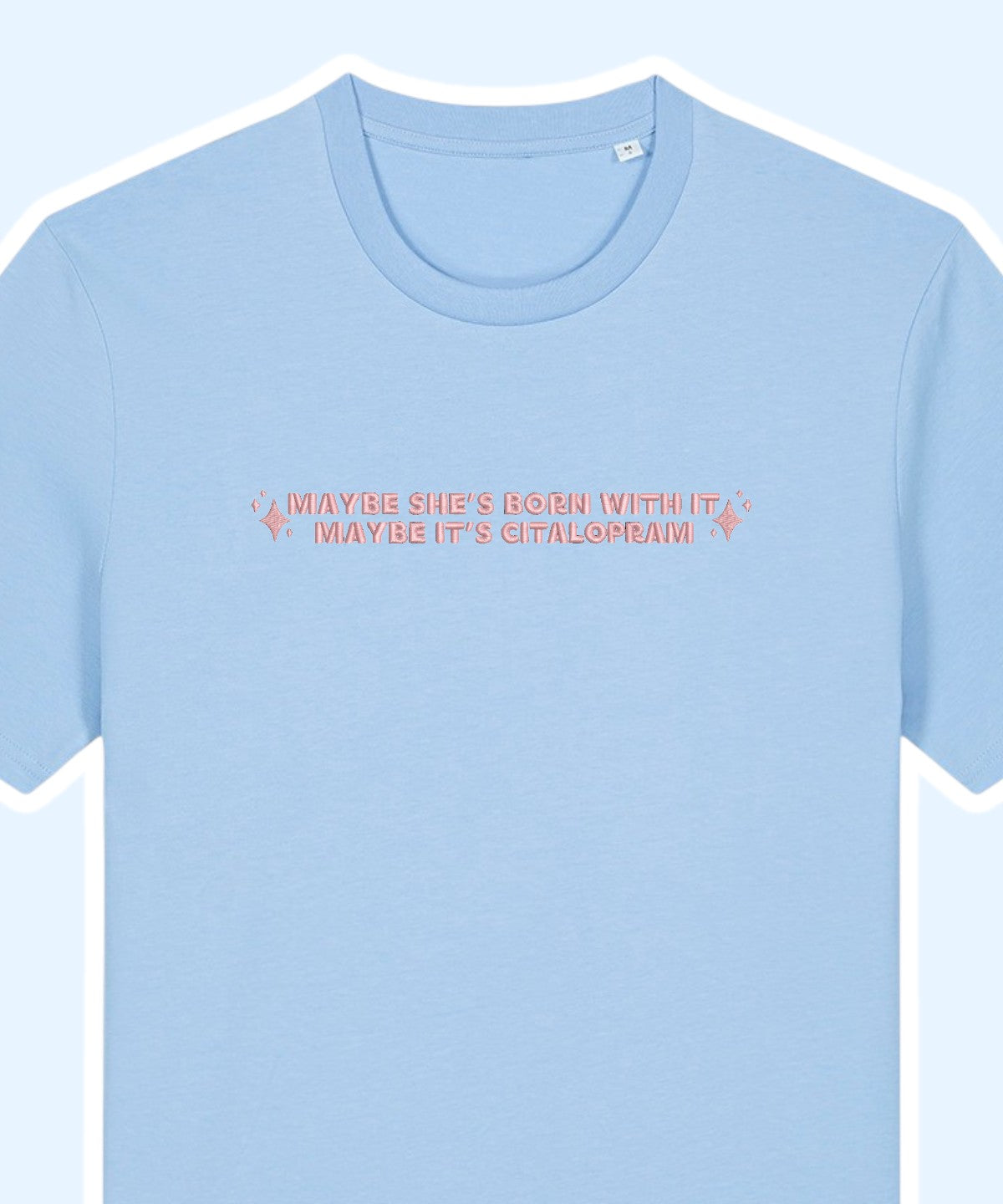 Maybe It's Citalopram embroidered t-shirt