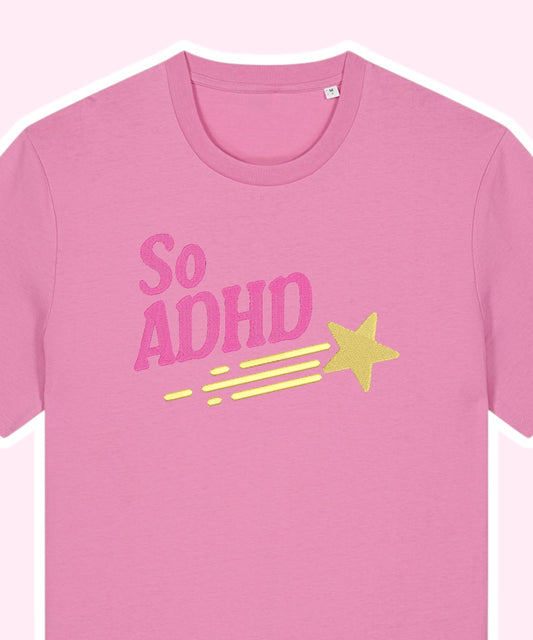 So ADHD embroidered t-shirt - Tired Girl Apparel
